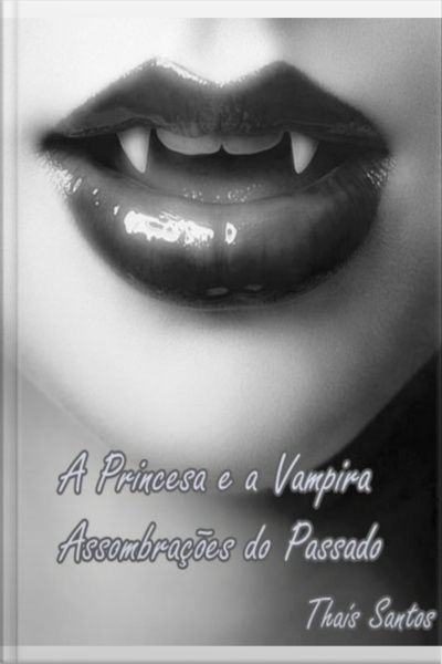A Princesa E A Vampira: Assombrações Do Passado