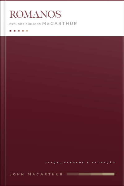 Romanos: Estudos Bíblicos Macarthur