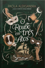 O Roubo Em Três Atos