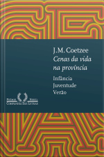 Cenas Da Vida Na Província: Infância, Juventude, Verão