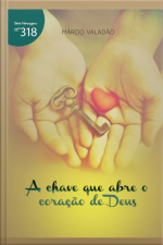 A Chave Que Abre O Coração De Deus