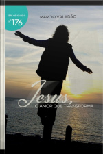 Jesus ,o Amor Que Transforma
