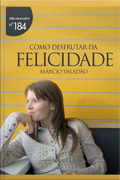 Como Desfrutar Da Felicidade