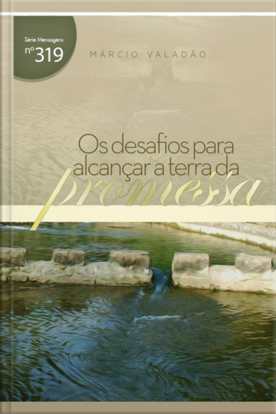 Os Desafios Para Alcançar A Terra Da Promessa