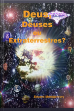 Deus, Deuses Ou Extraterrestres?