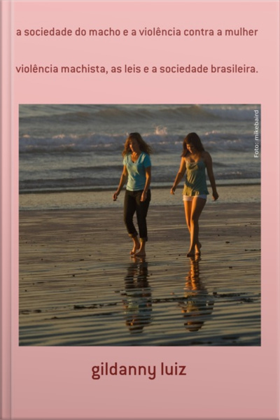 A Sociedade Do Macho E A Violência Contra A Mulher