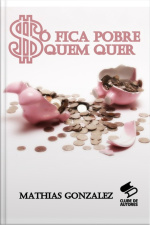 Só Fica Pobre Quem Quer
