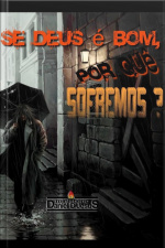 Se Deus É Bom, Por Quê Sofremos?