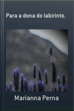 Para A Dona Do Labirinto.