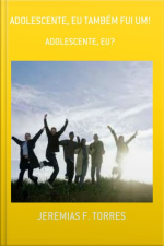 Adolescente, Eu Também Fui Um!