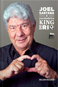 Joel Santana: o verdadeiro King do Rio