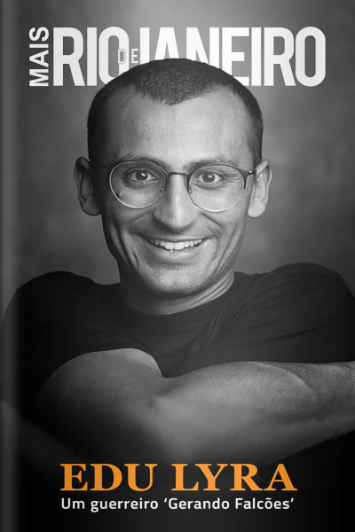 Mais Rio de Janeiro Ed. 160 - Edu Lyra, um guerreiro Gerando Falcões.