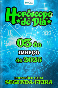 Horóscopo do Dia Ed. 49 - 03 de Março de 2025