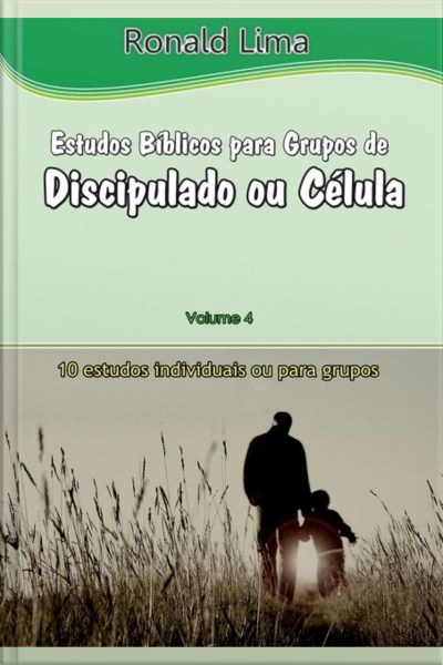 Estudos Bíblicos Para Grupos De Discipulado Ou Células- Vol. 4