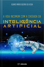 A vida incomum com a chegada da Inteligência Artificial