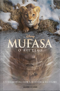 Mufasa: O Rei Leão – Livro oficial com a história do filme