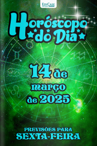 Horóscopo do Dia Ed. 60 - 14 de Março de 2025