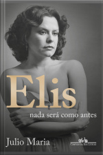 Elis: Nada Será Como Antes (edição Revista, Atualizada E Ampliada)