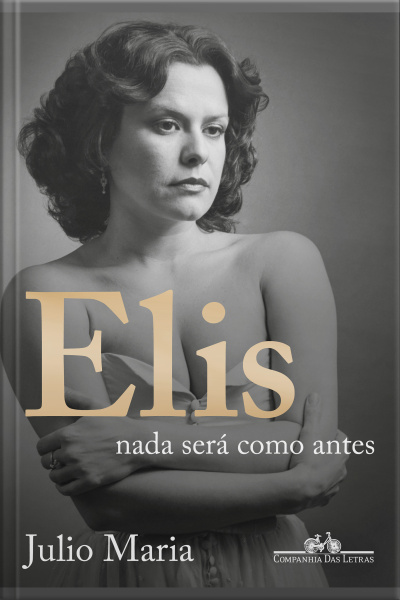 Elis: Nada Será Como Antes (edição Revista, Atualizada E Ampliada)