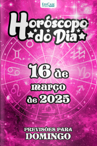 Horóscopo do Dia Ed. 62 - 16 de Março de 2025