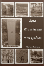 Rota Franciscana - Frei Galvão - Versão Preto E Branco