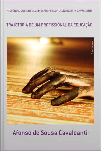 Histórias Que Envolvem O Professor João Batista Cavalcanti