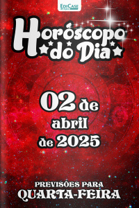 Horóscopo do Dia Ed. 79 - 02 de Abril de 2025