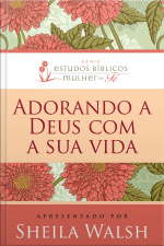 Adorando A Deus Com Sua Vida