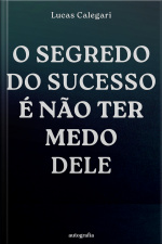 O segredo do sucesso é não ter medo dele