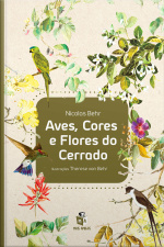 Aves, cores e flores do Cerrado 