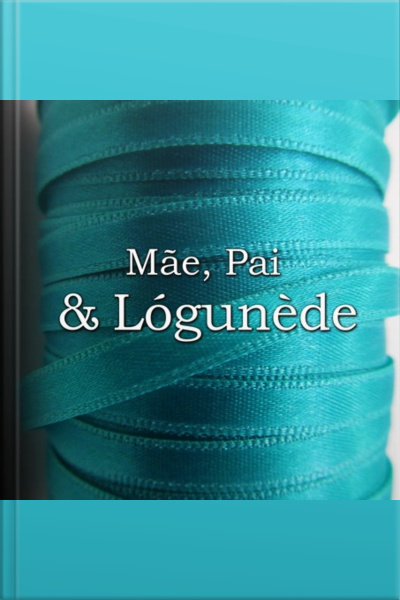 Mãe, Pai  Lógunède