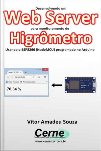 Desenvolvendo Um Web Server Para Monitoramento De Higrômetro Usando O Esp8266 (nodemcu) Programado No Arduino