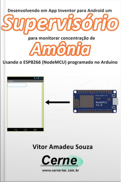 Desenvolvendo Em App Inventor Para Android Um Supervisório Para Monitorar Concentração De Amônia Usando O Esp8266 (nodemcu) Programado No Arduino