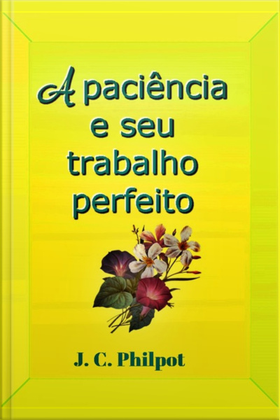 A Paciência E Seu Trabalho Perfeito
