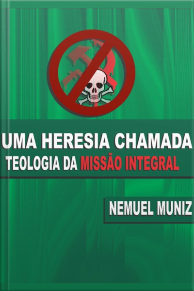 Uma Heresia Chamada Teologia Da Missão Integral