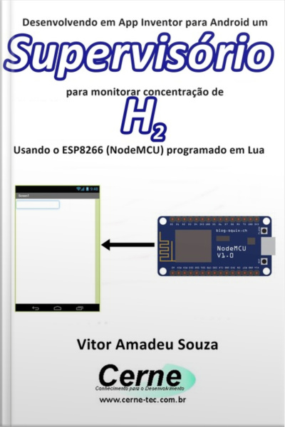 Desenvolvendo Em App Inventor Para Android Um Supervisório Para Monitorar Concentração De H2 Usando O Esp8266 (nodemcu) Programado Em Lua