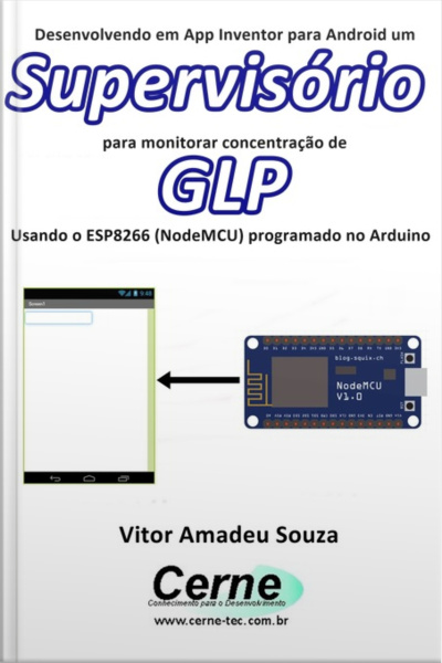 Desenvolvendo Em App Inventor Para Android Um Supervisório Para Monitorar Concentração De Glp Usando O Esp8266 (nodemcu) Programado No Arduino