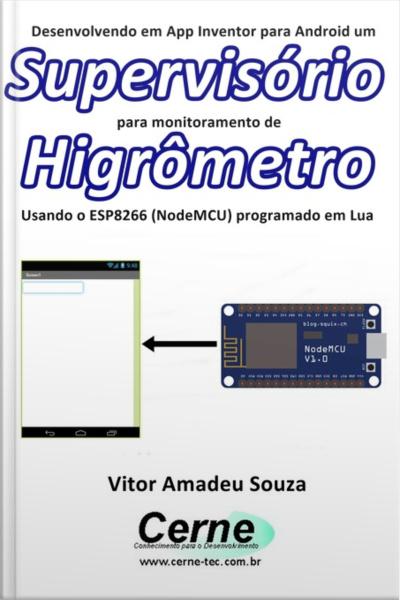Desenvolvendo Em App Inventor Para Android Um Supervisório Para Monitoramento De Higrômetro Usando O Esp8266 (nodemcu) Programado Em Lua