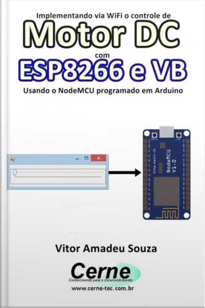 Implementando Via Wifi O Controle De Motor Dc Com Esp8266 E Vb Usando O Nodemcu Programado No Arduino
