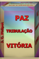 Paz, Tribulação E Vitória