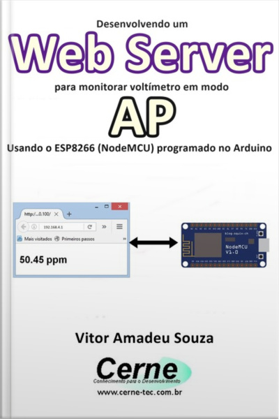 Desenvolvendo Um Web Server Para Monitorar Voltímetro Em Modo Ap Usando O Esp8266 (nodemcu) Programado No Arduino
