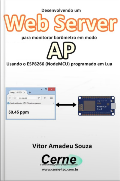 Desenvolvendo Um Web Server Para Monitorar Barômetro Em Modo Ap Usando O Esp8266 (nodemcu) Programado Em Lua