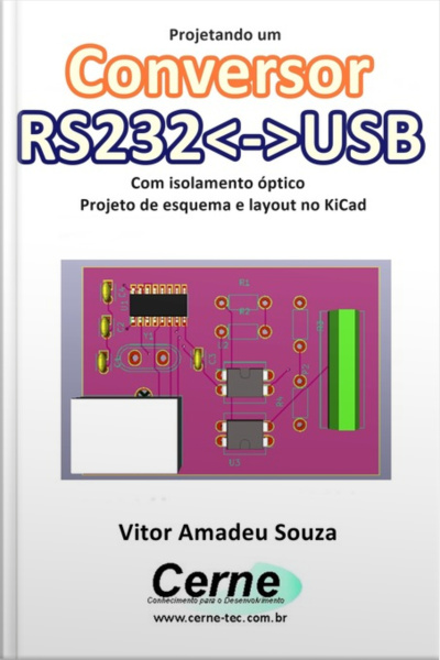 Projetando Um Conversor Rs232usb Com Isolamento Óptico Projeto De Esquema E Layout No Kicad
