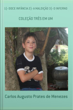 1)- Doce Infância 2)- A Maldição 3)- O Inferno