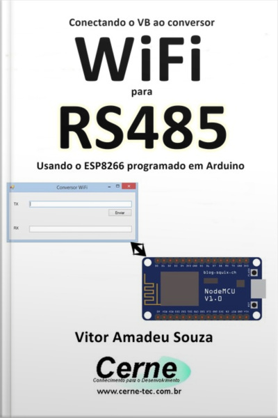 Conectando O Vb Ao Conversor Wifi Para Rs485 Usando O Esp8266 Programado Em Arduino