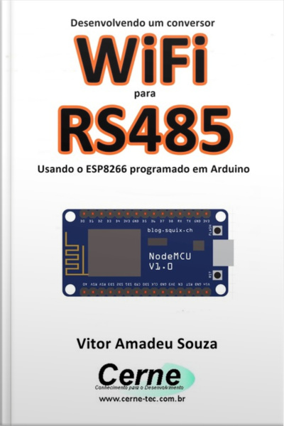 Desenvolvendo Um Conversor Wifi Para Rs485 Usando O Esp8266 Programado Em Arduino
