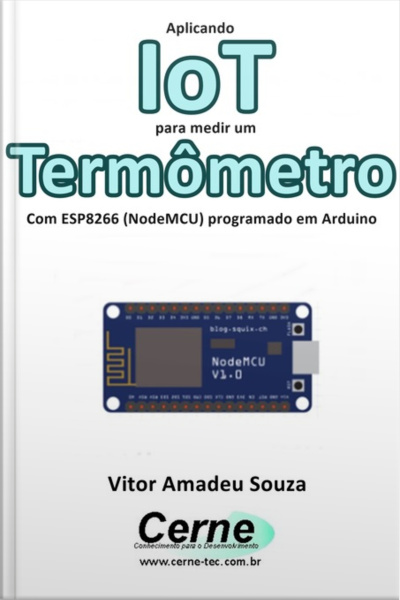 Aplicando Iot Para Medir Um Termômetro Com Esp8266 (nodemcu) Programado Em Arduino