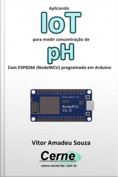 Aplicando Iot Para Medir Concentração De Ph Com Esp8266 (nodemcu) Programado Em Arduino