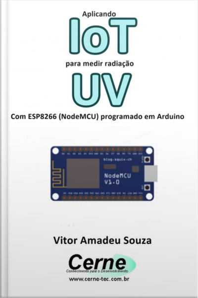 Aplicando Iot Para Medir Radiação Uv Com Esp8266 (nodemcu) Programado Em Arduino