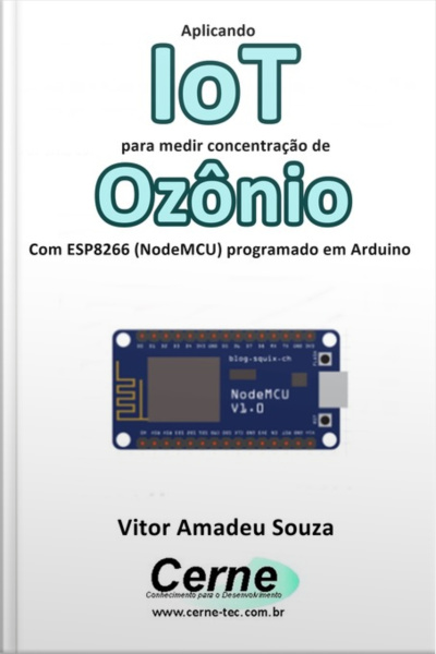 Aplicando Iot Para Medir Concentração De Ozônio Com Esp8266 (nodemcu) Programado Em Arduino